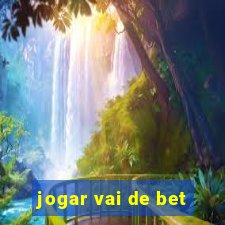 jogar vai de bet