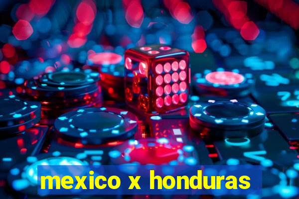 mexico x honduras