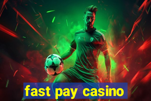 fast pay casino