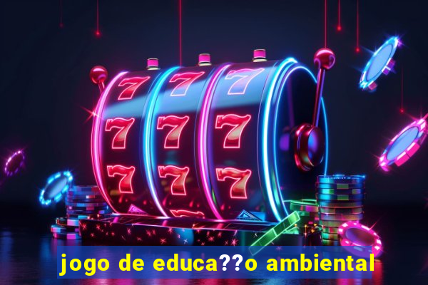 jogo de educa??o ambiental