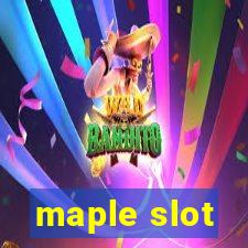 maple slot