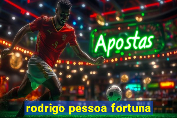 rodrigo pessoa fortuna