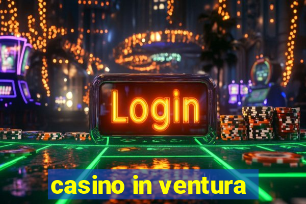 casino in ventura