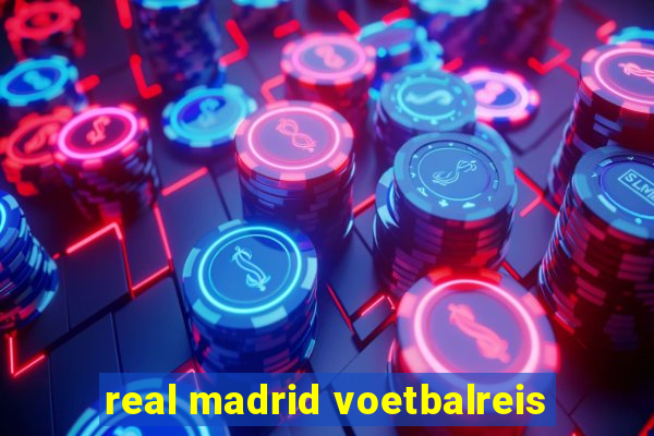 real madrid voetbalreis