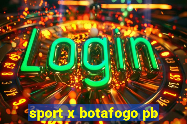 sport x botafogo pb