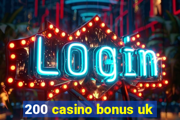 200 casino bonus uk