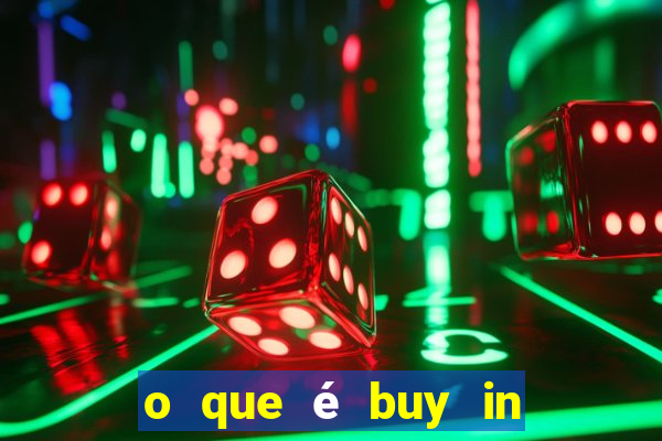 o que é buy in no poker