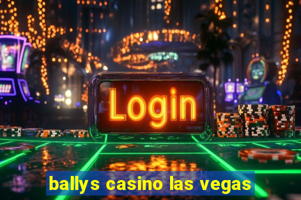 ballys casino las vegas