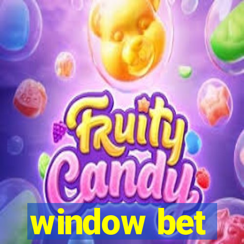 window bet