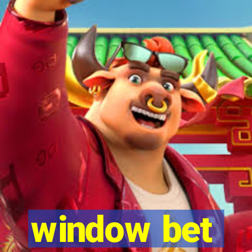 window bet