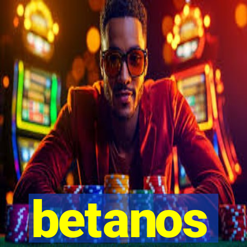 betanos