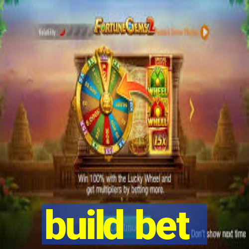 build bet