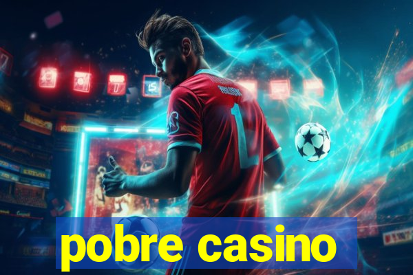 pobre casino