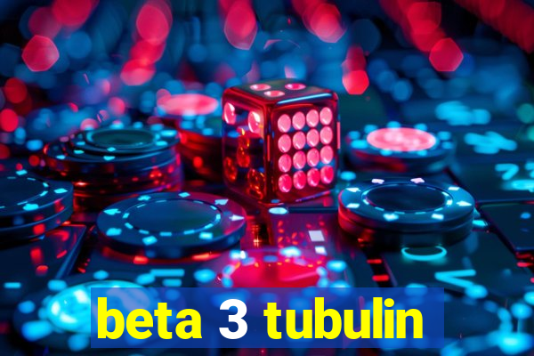 beta 3 tubulin