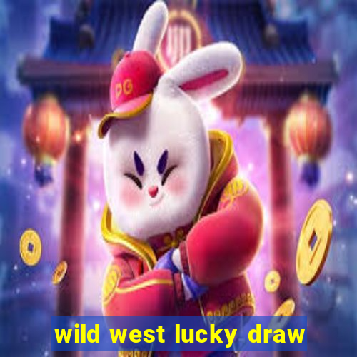 wild west lucky draw