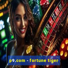 p9.com - fortune tiger