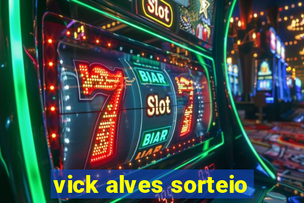 vick alves sorteio