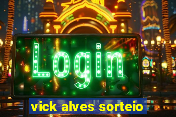 vick alves sorteio