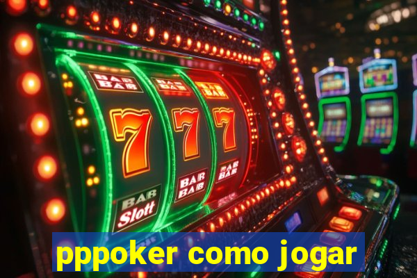 pppoker como jogar