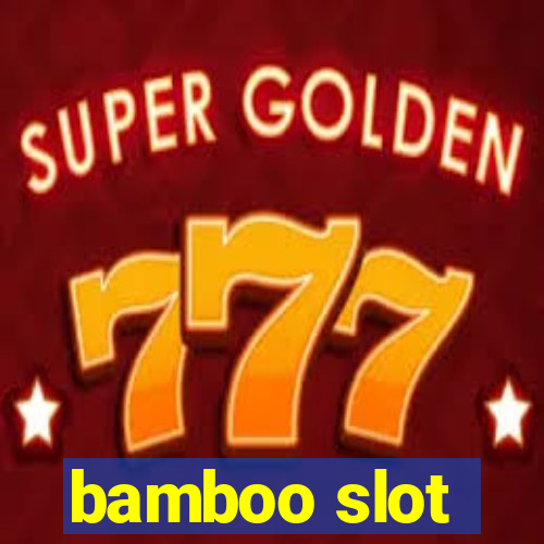 bamboo slot