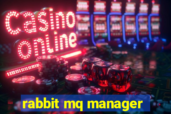 rabbit mq manager