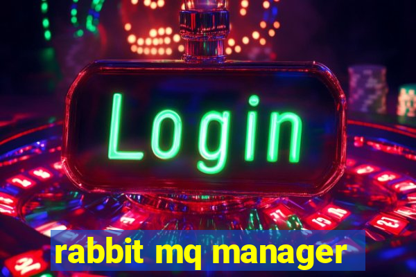 rabbit mq manager