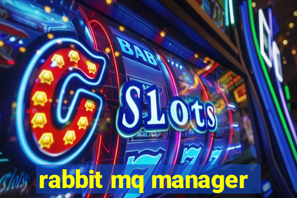 rabbit mq manager