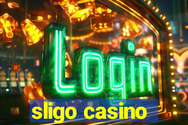 sligo casino