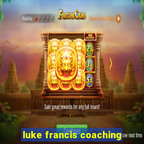 luke francis coaching