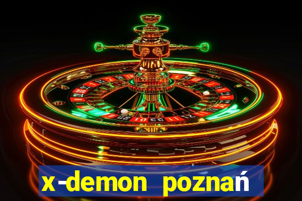 x-demon poznań cena biletu