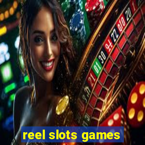 reel slots games