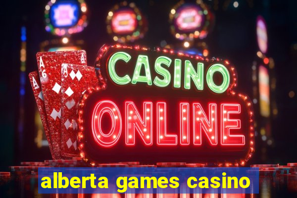 alberta games casino