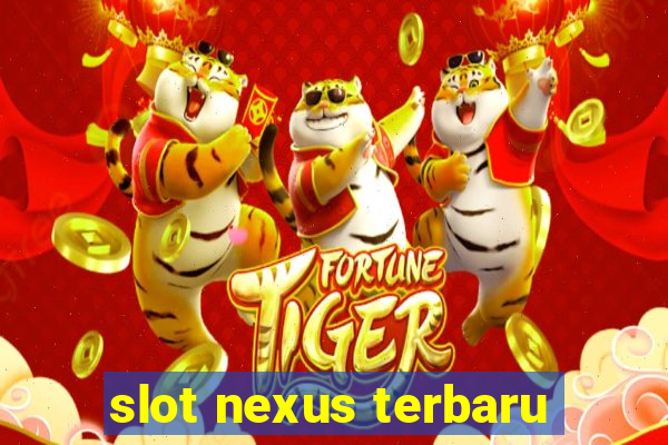 slot nexus terbaru