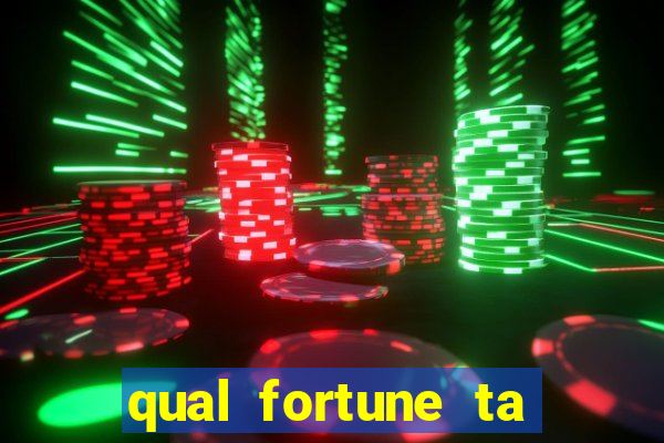 qual fortune ta pagando agora