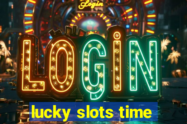 lucky slots time