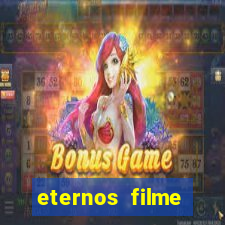 eternos filme completo dublado