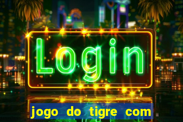 jogo do tigre com 5 reais