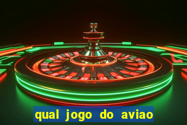 qual jogo do aviao que ganha dinheiro