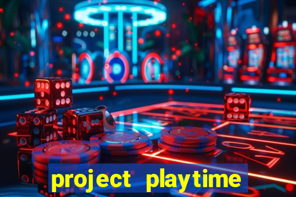 project playtime mobile beta