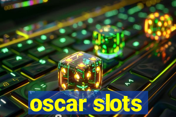 oscar slots