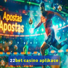 22bet casino aplikace