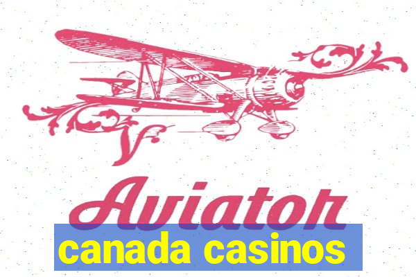 canada casinos