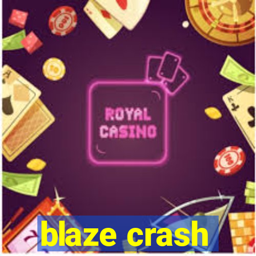 blaze crash