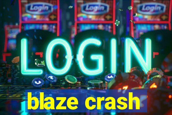 blaze crash