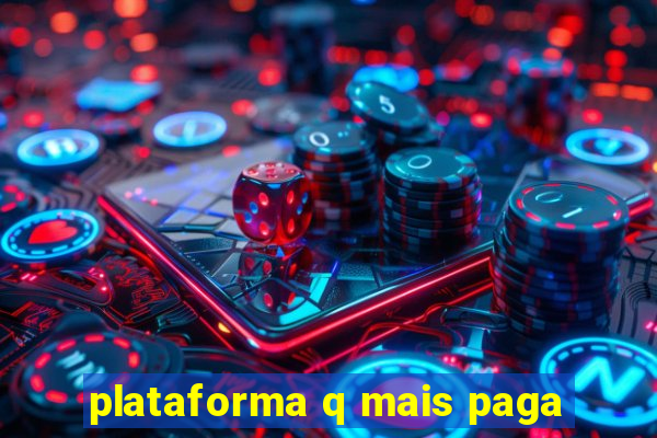 plataforma q mais paga