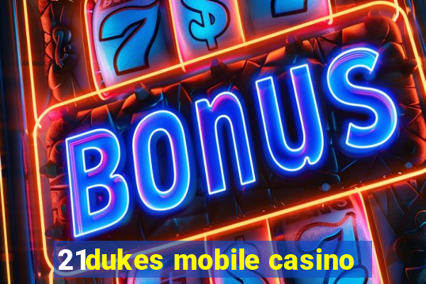 21dukes mobile casino