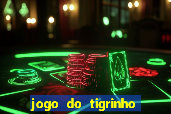 jogo do tigrinho rodadas gr谩tis