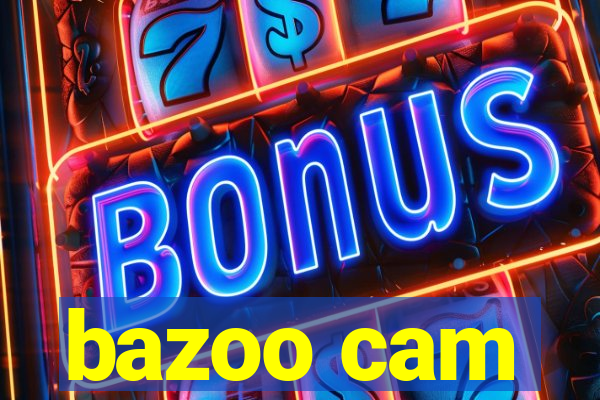 bazoo cam