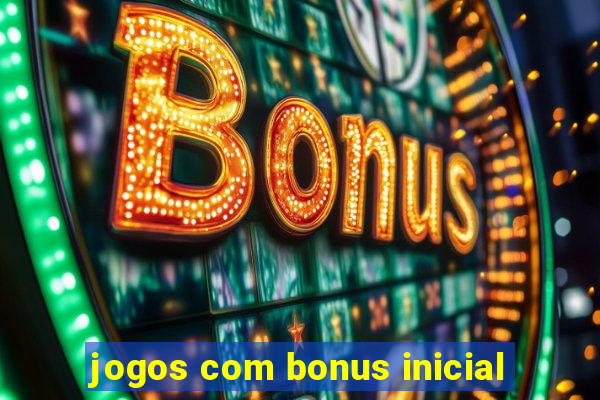 jogos com bonus inicial