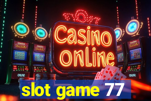 slot game 77